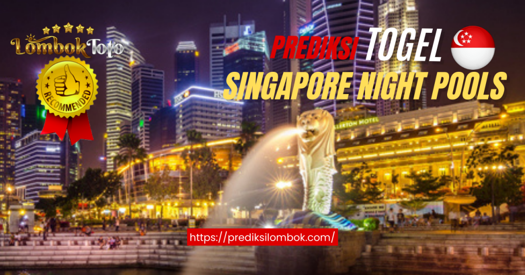 PREDIKSI TOGEL SINGAPORE NIGHT POOLS - LOMBOK TOTO